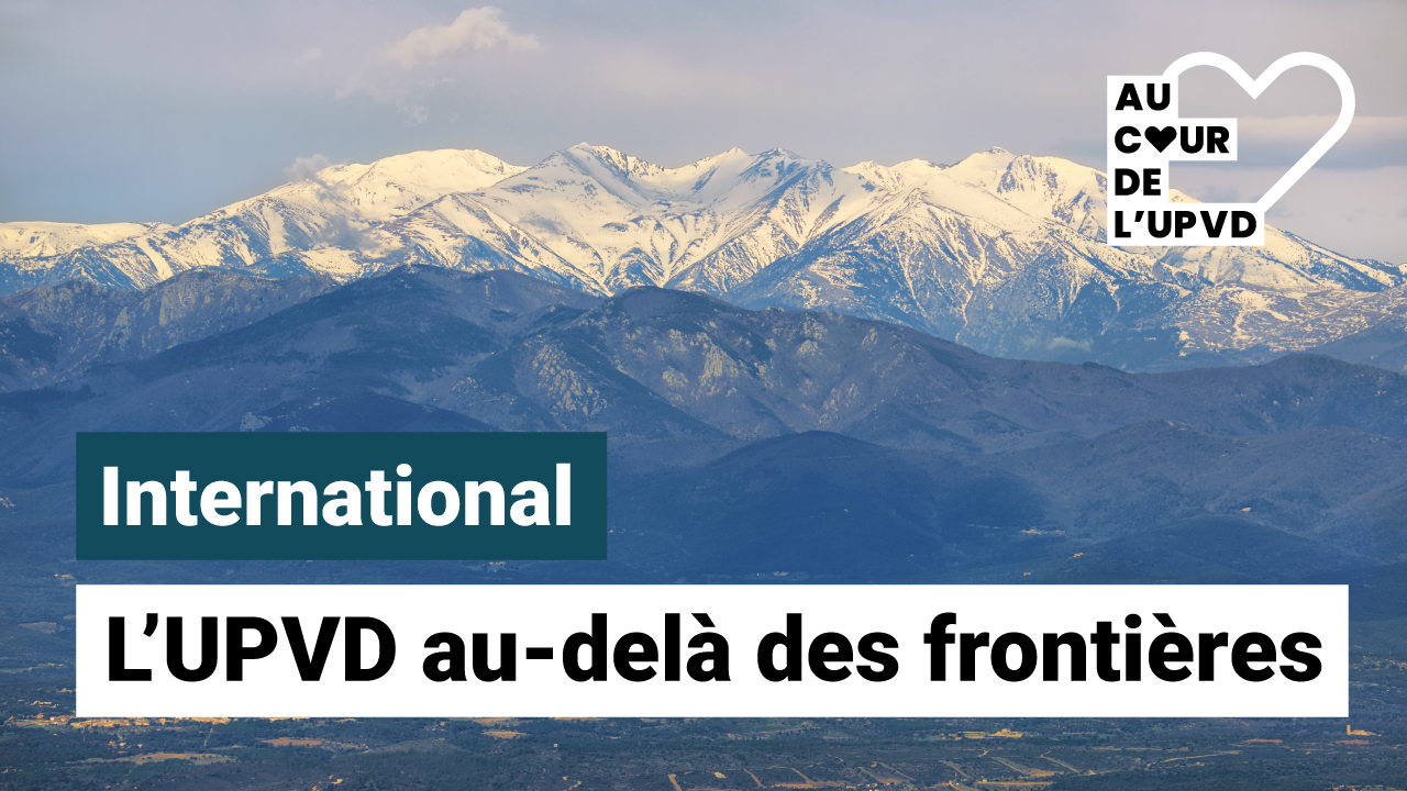 Au coeur de l'UPVD #4 : au-delà des frontières